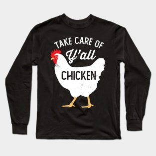 Take Care of Y'all Chicken Long Sleeve T-Shirt